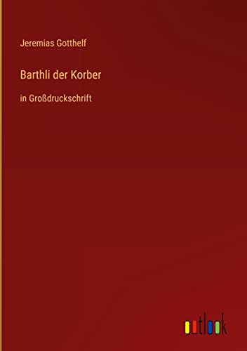 Barthli der Korber: in Großdruckschrift