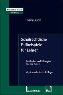 Schulrechtliche Fallbearbeitungen für Pädagogen