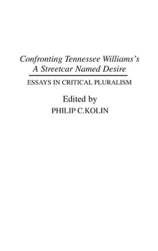 Confronting Tennessee Williams's A Streetcar Named Desire: Essays in Critical Pluralism (Contributions in Drama & Theatre Studies)
