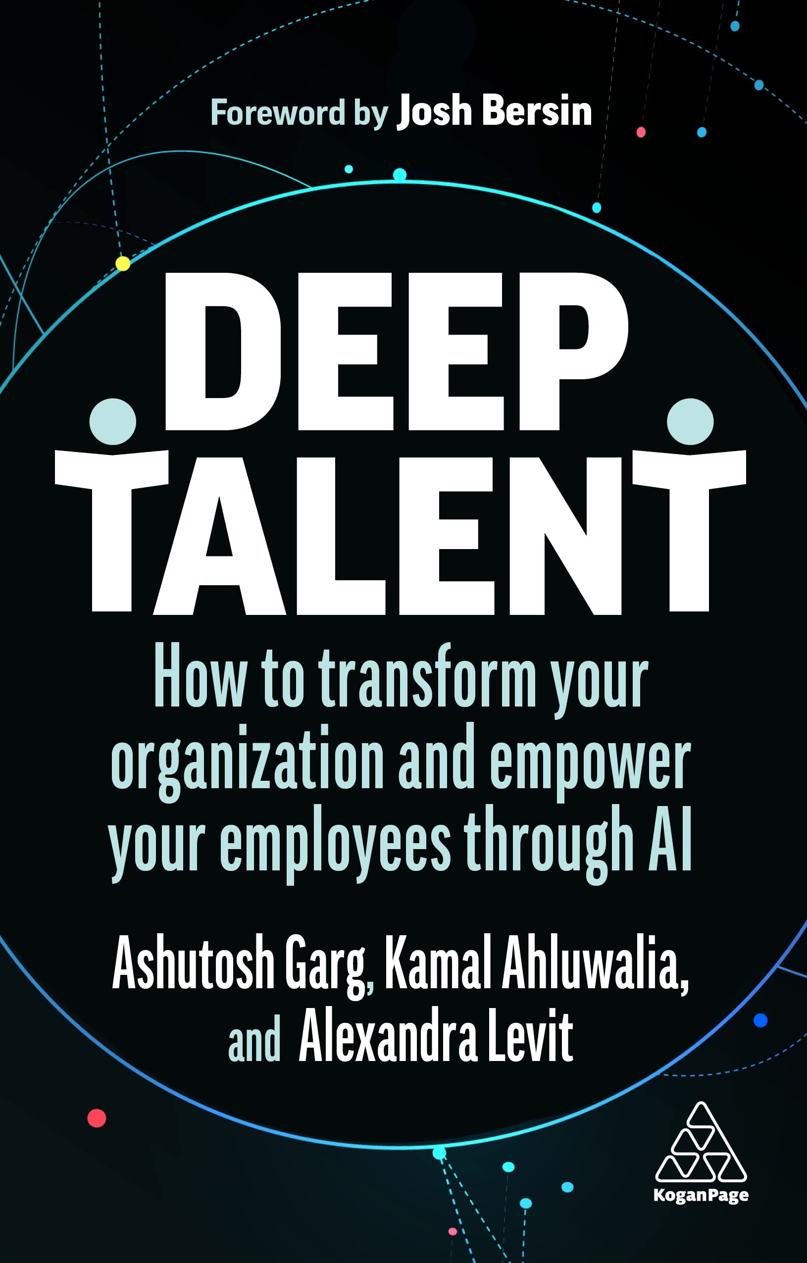 Deep Talent: How to Transform Your Organization and Empower Your Employees Through AI