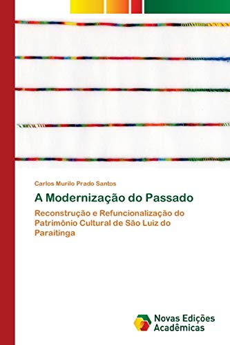 A Modernização do Passado: Reconstrução e Refuncionalização do Patrimônio Cultural de São Luiz do Paraitinga