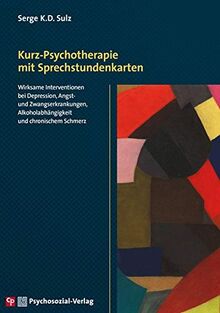 Kurz-Psychotherapie mit Sprechstundenkarten: Wirksame Interventionen bei Depression, Angst- und Zwangserkrankungen, Alkoholabhängigkeit und ... und chronischem Schmerz (CIP-Medien)