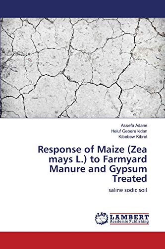 Response of Maize (Zea mays L.) to Farmyard Manure and Gypsum Treated: saline sodic soil