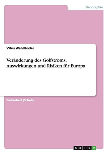 Veränderung des Golfstroms. Auswirkungen und Risiken für Europa