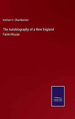 The Autobiography of a New England Farm-House