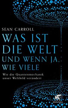 Was ist die Welt und wenn ja, wie viele: Wie die Quantenmechanik unser Weltbild verändert