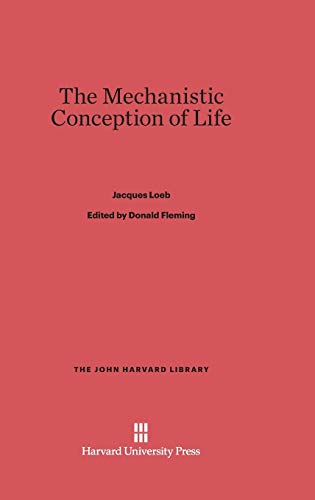 The Mechanistic Conception of Life (John Harvard Library (Hardcover), Band 59)