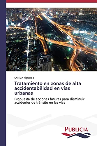 Tratamiento en zonas de alta accidentabilidad en vías urbanas: Propuesta de acciones futuras para disminuir accidentes de tránsito en las vías