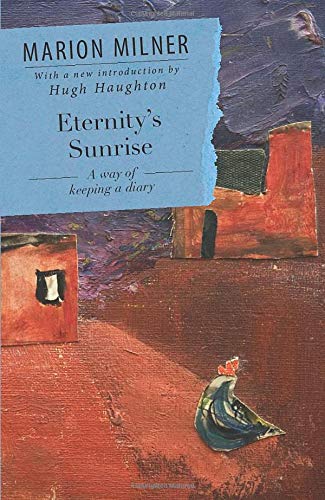 Marion Milner Eternity's Sunrise, A Way Of Keeping A Diary