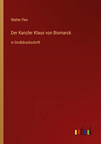 Der Kanzler Klaus von Bismarck: in Großdruckschrift