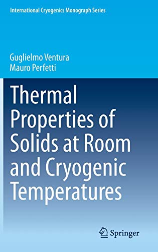 Thermal Properties of Solids at Room and Cryogenic Temperatures (International Cryogenics Monograph Series)