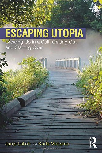 Janja Lalich Escaping Utopia, Growing Up In A Cult, Getting Out, And Starting Over