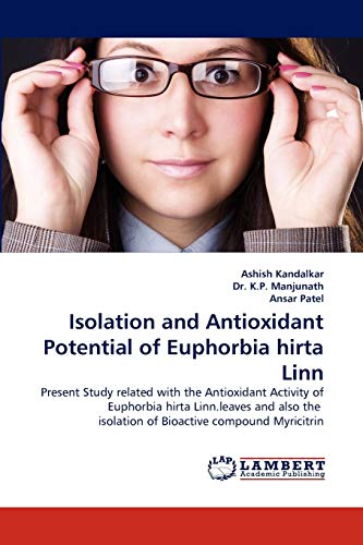 Isolation and Antioxidant Potential of Euphorbia hirta Linn: Present Study related with the Antioxidant Activity of Euphorbia hirta Linn.leaves and also the isolation of Bioactive compound Myricitrin