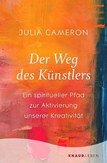 Der Weg des Künstlers: Ein spiritueller Pfad zur Aktivierung unserer Kreativität