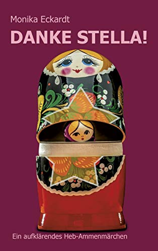 Danke Stella!: Ein aufklärendes Heb-Ammenmärchen