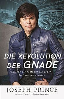 Die Revolution der Gnade: Erlebe die Kraft für ein Leben frei von Niederlage