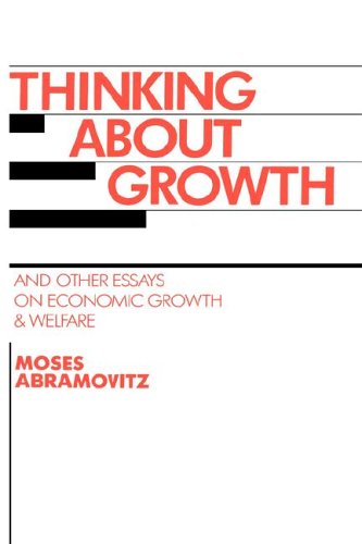 Thinking about Growth: And Other Essays on Economic Growth and Welfare (Studies in Economic History and Policy: USA in the Twentieth Century)