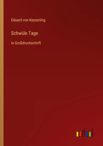 Schwüle Tage: in Großdruckschrift