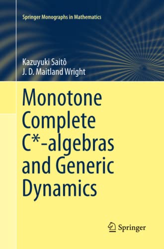Monotone Complete C*-algebras and Generic Dynamics (Springer Monographs in Mathematics)