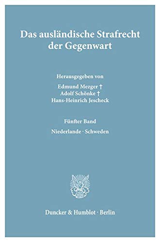 Das ausländische Strafrecht der Gegenwart / Das ausländische Strafrecht der Gegenwart.: 5. Band: Niederlande - Schweden. (Das Auslandische Strafrecht Der Gegenwart, Band 5)