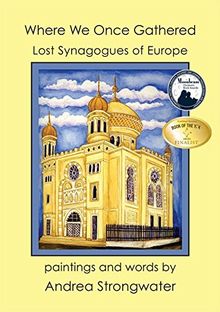 Where We Once Gathered - Lost Synagogues of Europe