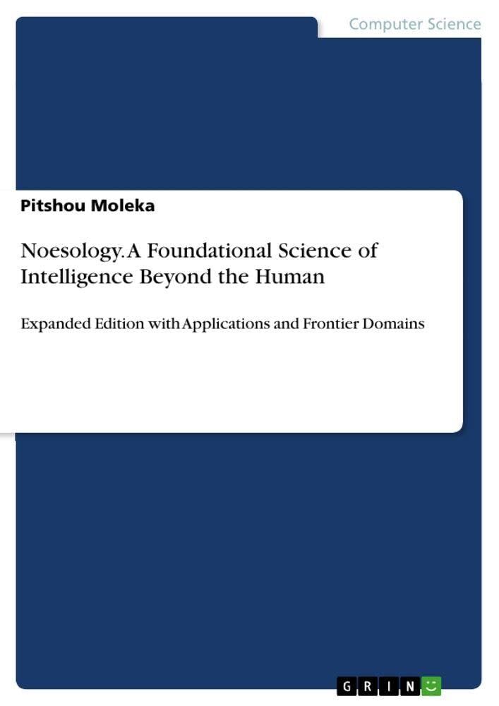 Noesology. A Foundational Science of Intelligence Beyond the Human