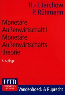 Monetäre Aussenwirtschaft: Monetäre Außenwirtschaft I: Monetäre Außenwirtschaftstheorie: Bd 1 (Uni-Taschenbücher S)