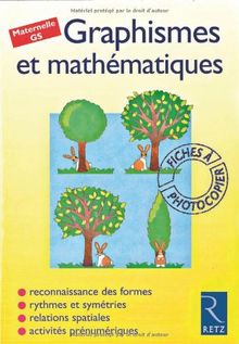GRAPHISME ET MATHEMATIQUES MATERNELLE GS. Fiches à photocopier (Scolaire Graphisme)
