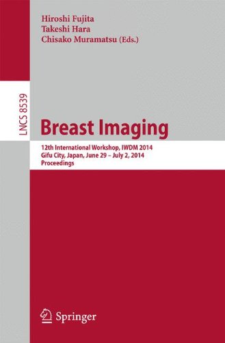 Breast Imaging: 12th International Workshop, IWDM 2014, Gifu City, Japan, June 29 - July 2, 2014, Proceedings (Lecture Notes in Computer Science)