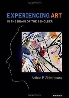 Experiencing Art: In the Brain of the Beholder