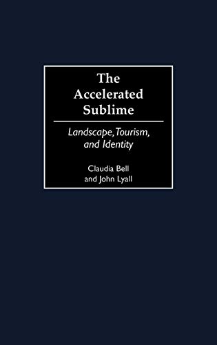 The Accelerated Sublime: Landscape, Tourism, and Identity