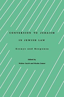 Conversion to Judaism in Jewish Law: Essays and Responsa (Studies in Progessive Halakhah, 3, Band 3)