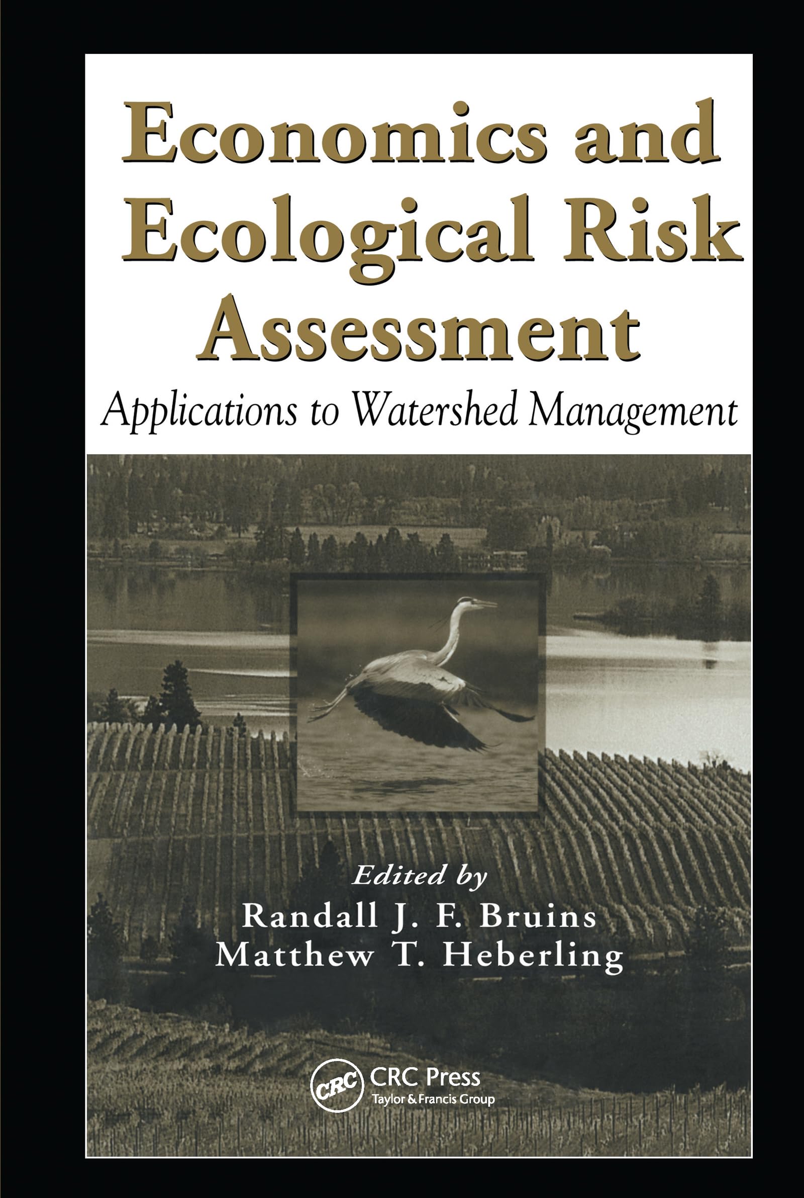 Economics and Ecological Risk Assessment: Applications to Watershed Management (Environmental and Ecological Risk Assessment)