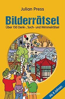 Bilderrätsel. Über 150 Rätsel für Kinder ab 8 Jahren. Labyrinthe, Suchbilder, Wimmelbilder, Finde-den-Fehler-Rätsel u.v.m.: Über 150 Denk-,Such-und Wimmelrätsel