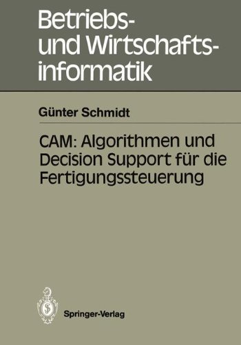 CAM: Algorithmen und Decision Support für die Fertigungssteuerung (Betriebs- und Wirtschaftsinformatik)