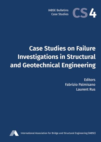 Case Studies on Failure Investigations in Structural and Geotechnical Engineering (IABSE Bulletins - Case Studies, Band 4)