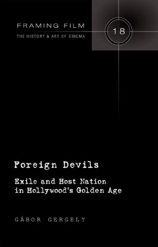 Foreign Devils: Exile and Host Nation in Hollywood's Golden Age (Framing Film)