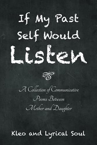 If My Past Self Would Listen: A Collection of Communicative Poems Between Mother and Daughter