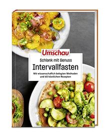 Apotheken Umschau: Schlank mit Genuss – Intervallfasten: Mit wissenschaftlich belegten Methoden und 60 köstlichen Rezepten (Die Buchreihe der Apotheken Umschau, Band 10)