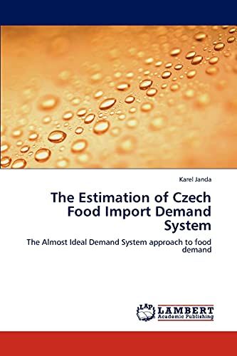 The Estimation of Czech Food Import Demand System: The Almost Ideal Demand System approach to food demand