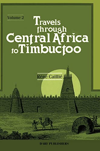 Travels Through Central Africa to Timbuctoo: Vol. II (Travels Through Central Africa to Timbuctoo; and Across the Great Desert, to Morocco, Performed in the Years 1824-1828)