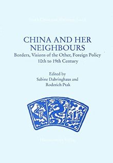 China and her Neighbours: Borders, Visions of the Other, Foreign Policy 10th to 19th Century (Maritime Asia)