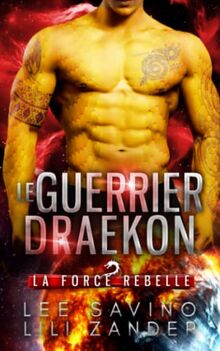 Le Guerrier draekon: Une romance de science-fiction avec métamorphes dragons (La Force rebelle)