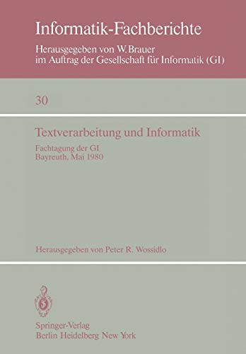 Textverarbeitung und Informatik: Fachtagung der GI Bayreuth, 28. - 30. Mai 1980 (Informatik-Fachberichte (30), Band 30)