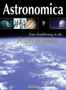 Astronomica. Eine Einführung in die Astronomie