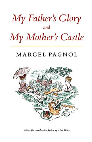 Marcel Pagnol My Fathers Glory My Mothers Castle