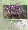 Der neugierige Gärtner: Der neugierige Gärtner. Der Stinkgarten. Vom Geschmack der Lilienblüten