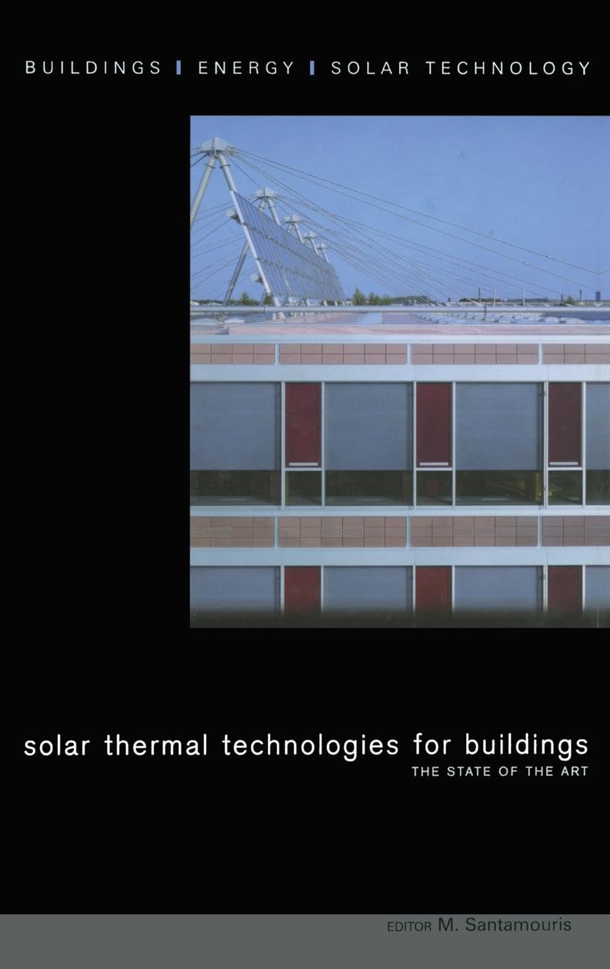 Solar Thermal Technologies for Buildings: The State of the Art (Buildings, Energy, Solar Technology)