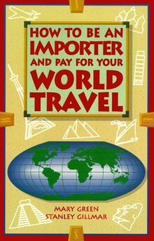 How to Be an Importer and Pay for Your World Travel