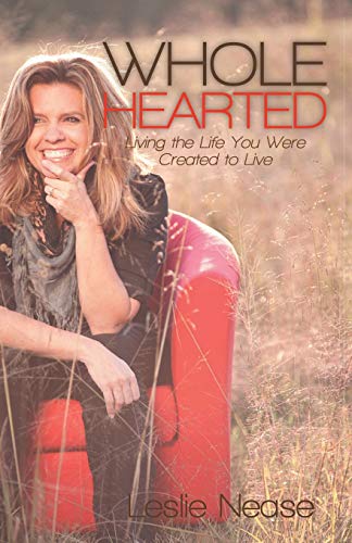 Wholehearted: Living the Life You Were Created to Live